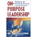 On Purpose Leadership: Multiplying Your Ministry by Becoming a Leader of Leaders