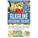 Alkaline Ketogenic Salads: Over 50 Ridiculously Easy, Nutrient-Packed, Super Healthy & Tasty Recipes You Can Make in 15 Minutes or Less