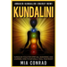 Kundalini: Awaken Kundalini Energy NOW! Kundalini Yoga For Spiritual Awakening And Learning How To Naturally Heal Your Body!