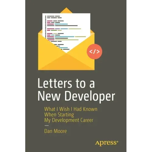 Letters to a New Developer: What I Wish I Had Known When Starting My Development Career