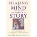 Healing the Mind Through the Power of Story: The Promise of Narrative Psychiatry