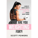 What Are You Weighting For?!: A Complete Guide to Building Confidence, Strength, and Curves Through Weight Training