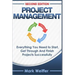 Project Management: Everything You Need to Start, Get Through and Finish Projects Successfully