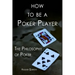 How to Be a Poker Player: The Philosophy of Poker