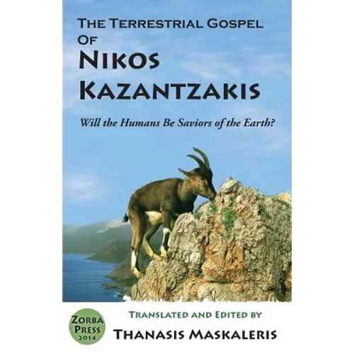 The Terrestrial Gospel of Nikos Kazantzakis (Revised edition): Will the Humans Be Saviors of the Earth?