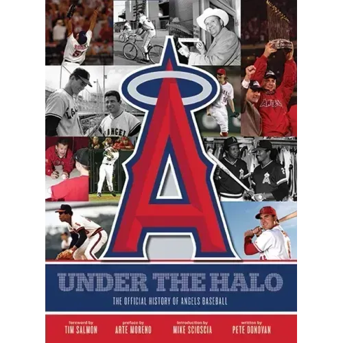 Under the Halo: The Official History of Angels Baseball