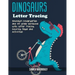 Dinosaur Letter Tracing: Dinosaurs Kindergarten and 1st Grade Workbook with Letter Tracing, Coloring Pages and activities