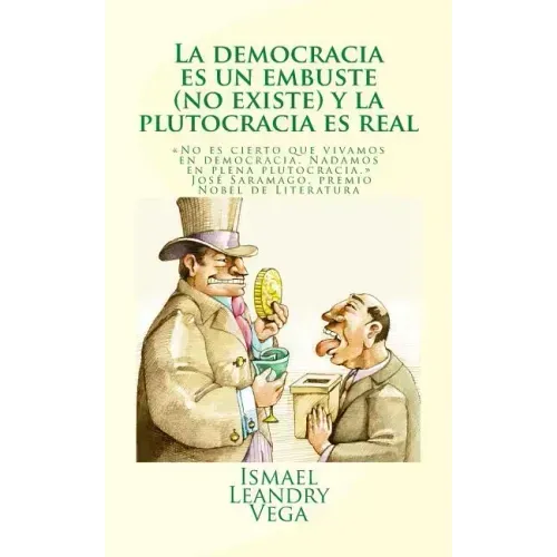 La democracia es un embuste (no existe) y la plutocracia es real