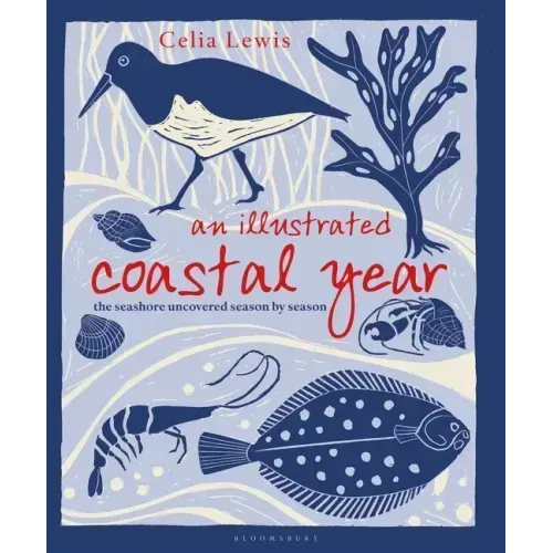 An Illustrated Coastal Year: The Seashore Uncovered Season by Season