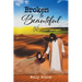 Broken to Beautiful