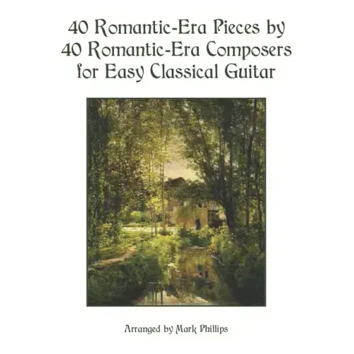 40 Romantic-Era Pieces by 40 Romantic-Era Composers for Easy Classical Guitar
