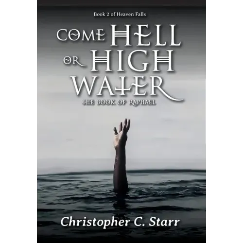 Come Hell or High Water: The Book of Raphael