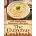 The Hummus Cookbook: 100 Delicious Hummus Recipes
