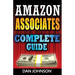 Amazon Associates: Complete Guide: Make Money Online with Amazon Associates: The Amazon Associates Bible: A Step-By-Step Guide on Amazon