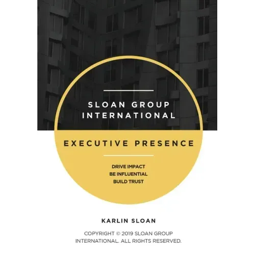 Executive Presence: Drive Impact, Be Influential, and Build Trust