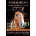Andalusian, Andalusian Horse Book for Training Andalusians, Horse Book, Horse, Training, Horse Grooming, Horse Groundwork, Easy Training *Professional