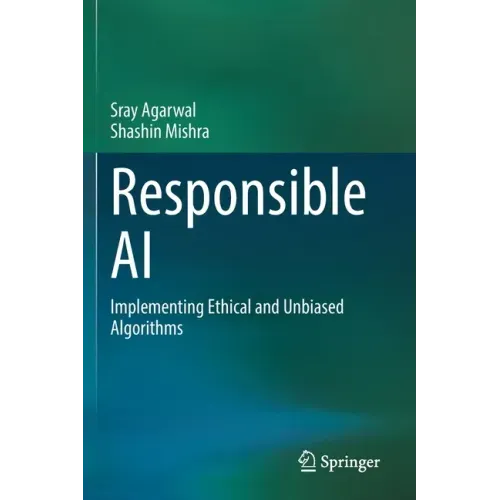 Responsible AI: Implementing Ethical and Unbiased Algorithms