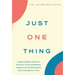 Just One Thing: A Naturopathic Doctor's Guide to Living a Healthier, Happier Life by Making One Small Change at a Time