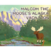 Malcom the Moose's Alaska Vacation