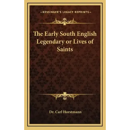 The Early South English Legendary or Lives of Saints