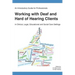 An Introductory Guide for Professionals Working with Deaf and Hard of Hearing Clients in Clinical, Legal, Educational and Social Care Settings