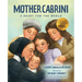 Mother Cabrini: A Heart for the World