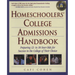 Homeschoolers' College Admissions Handbook: Preparing 12- to 18-Year-Olds for Success in the College of Their Choice