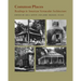 Common Places: Readings in American Vernacular Architecture
