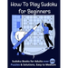 How To Play Sudoku for Beginners: Sudoku Books for Adults over 600 Puzzles & Solutions, Easy to Medium .