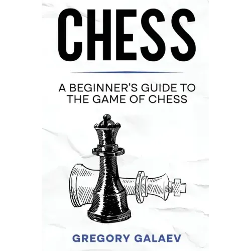 Chess: A Beginner's Guide to the Game of Chess