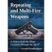Repeating and Multi-Fire Weapons: A History from the Zhuge Crossbow Through the Ak-47