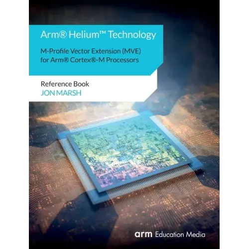 Arm(R) Helium(TM) Technology M-Profile Vector Extension (MVE) for Arm(R) Cortex(R)-M Processors: Reference Book