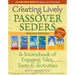 Creating Lively Passover Seders (2nd Edition): A Sourcebook of Engaging Tales, Texts & Activities