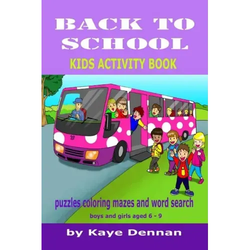 Back to School: Puzzles Coloring Mazes and Word Search: Kids Activity Book for Boys and Girls Aged 6 - 9