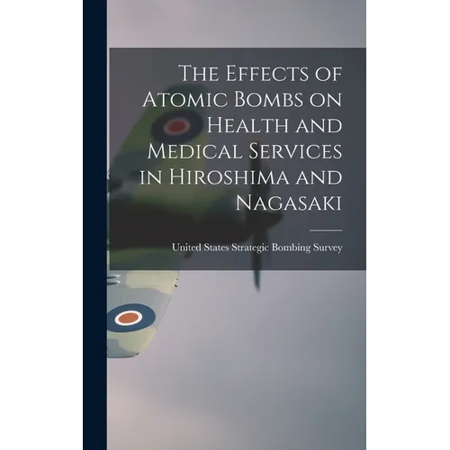The Effects of Atomic Bombs on Health and Medical Services in Hiroshima and Nagasaki