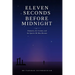 Eleven Seconds Before Midnight