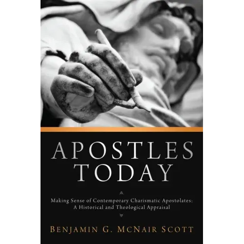 Apostles Today: Making Sense of Contemporary Charismatic Apostolates: A Historical and Theological Appraisal