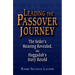 Leading the Passover Journey: The Seder's Meaning Revealed, the Haggadah's Story Retold