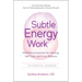 Subtle Energy Work: Meditative Exercises for Healing, Self-Care, and Inner Balance