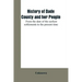 History of Dade County and her people: from the date of the earliest settlements to the present time