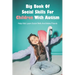 Big Book Of Social Skills For Children With Autism: Help Kids Learn Social Skills And Make Friends: Social Survival Guide For Teens