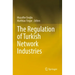 The Regulation of Turkish Network Industries