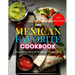 The Mexican Favorite Cookbook: 100+ RECIPES- Discover the good life in Mexico through food