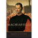 Machiavelli: A Biography