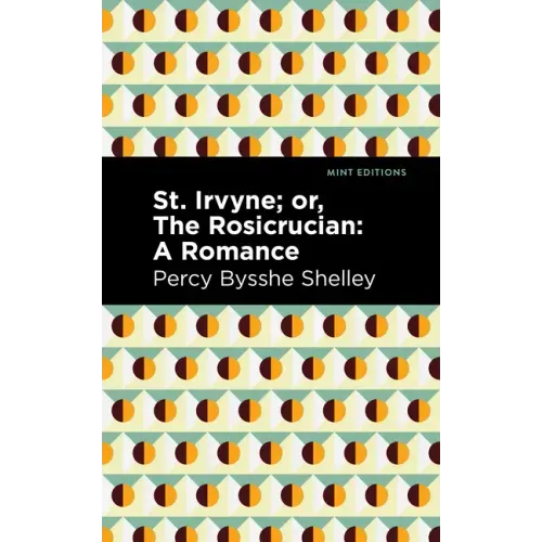 St. Irvyne; Or the Rosicrucian: A Romance