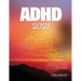 ADHD 2021: A Revolutionary new approach to ADD/ADHD featuring cutting-edge research and strategies