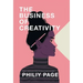 The Business of Creativity: Dream, Believe, and Create the Life and Career You Want