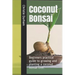 Coconut Bonsai: Beginners practical guide to growing and planting a coconut bonsai tree.