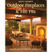 Scott Cohen's Outdoor Fireplaces and Fire Pits: Create the perfect fire feature for your back yard