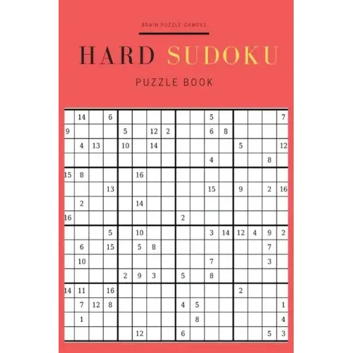 Hard Sudoku Puzzles Book: 16x16 Sudoku Games for Clever and Smart Adults, Ultimate Brain Challenging Games